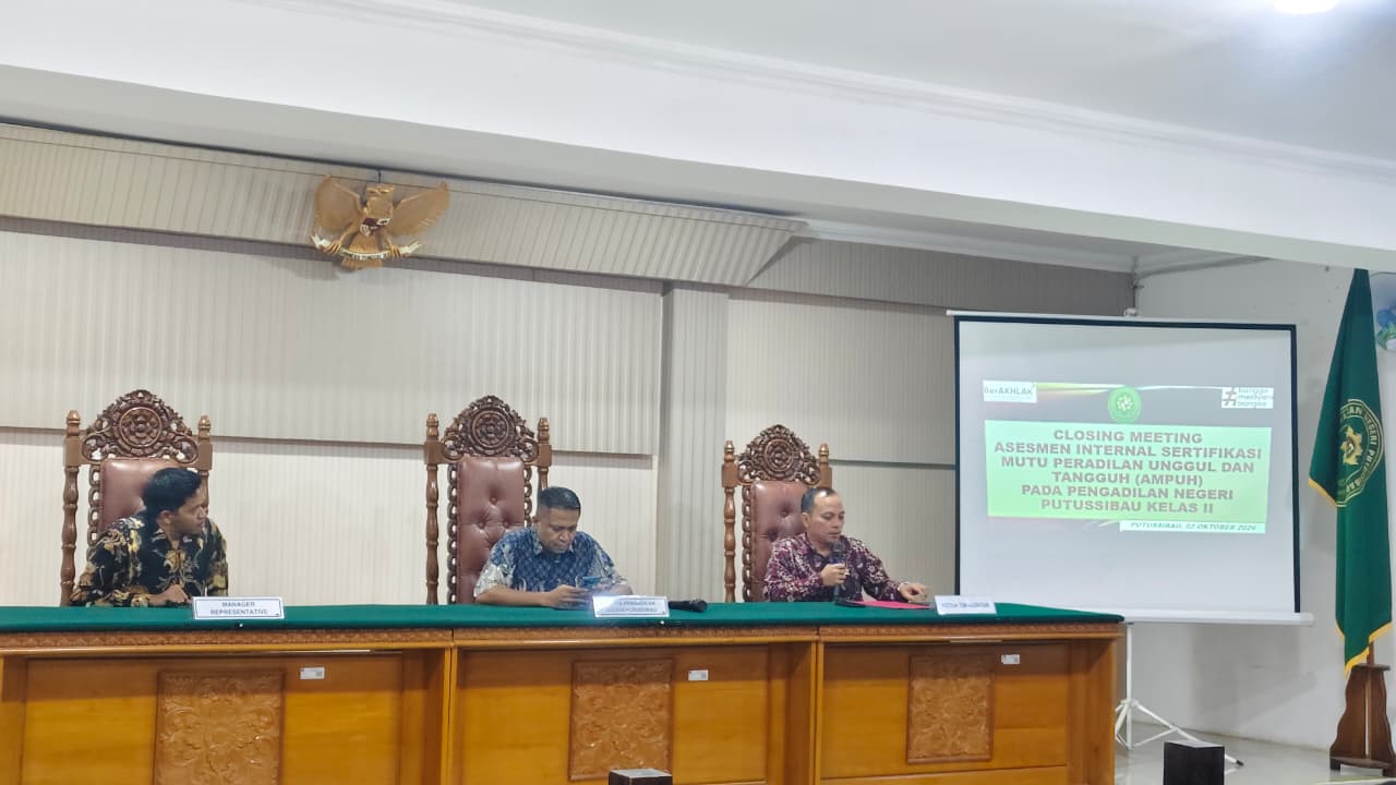 Closing Meeting Asesmen Internal Sertifikasi Mutu Peradilan Unggul dan Tangguh (AMPUH) Semester II Tahun 2026 Pada Pengadilan Negeri Putussibau